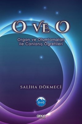 O ve O Organ ve Olumlamalar ile Canlanış Öğretileri